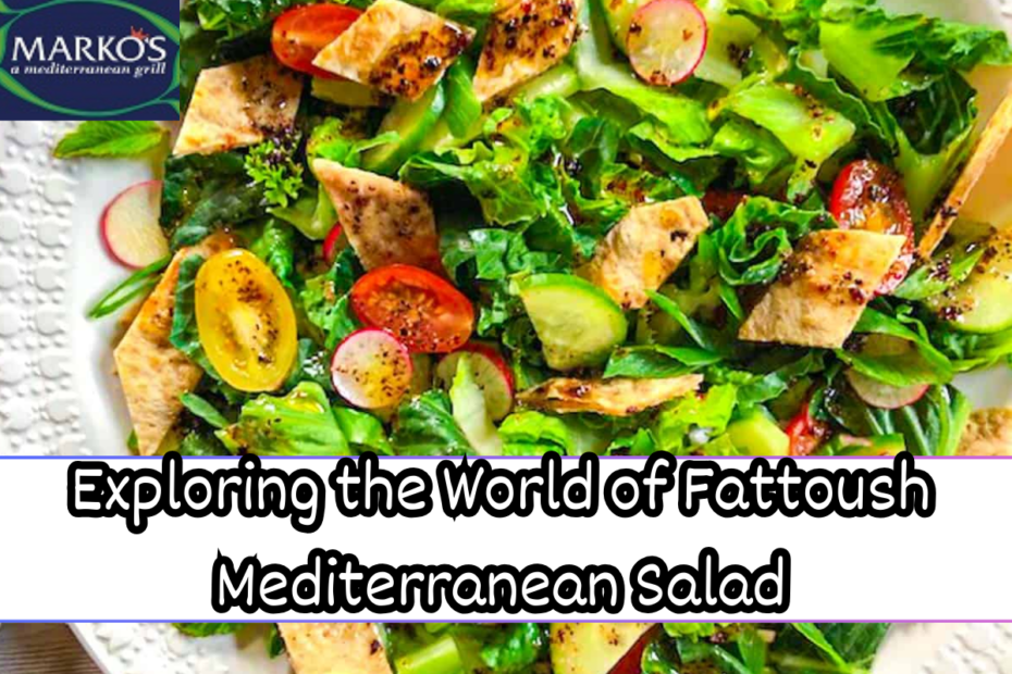 Exploring the World of Fattoush Mediterranean Salad