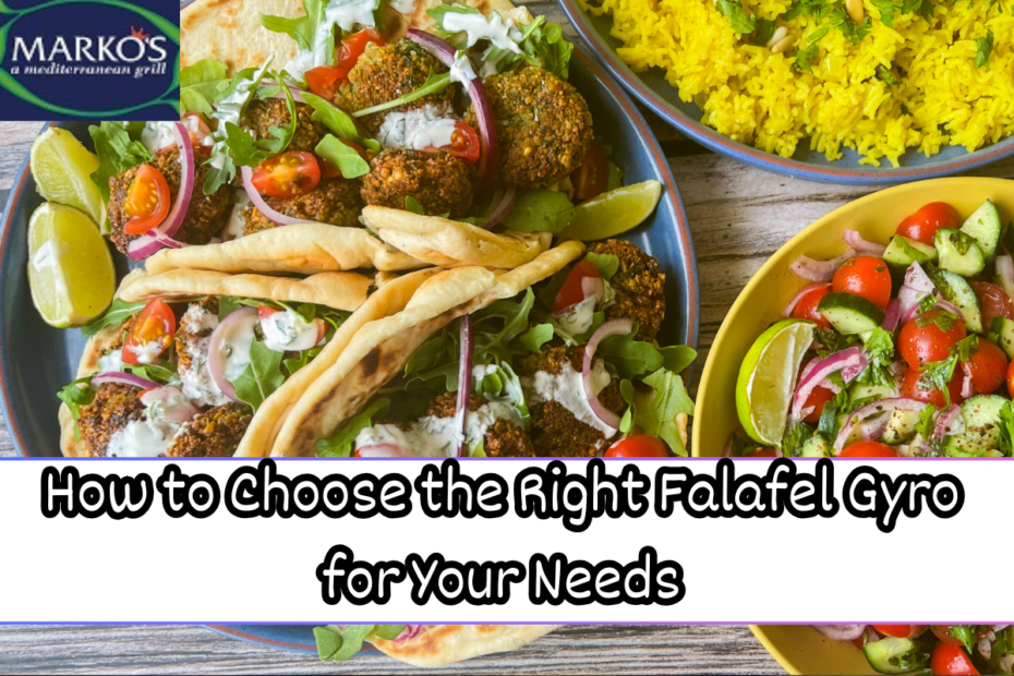 How to Choose the Right Falafel Gyro for Your Needs