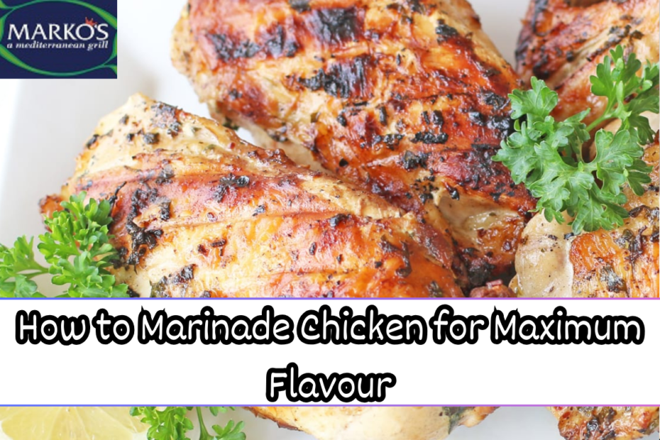 How to Marinade Chicken for Maximum Flavour