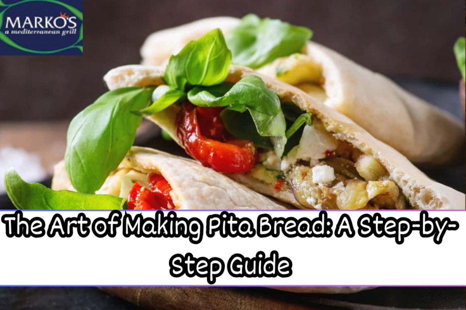 The Art of Making Pita Bread: A Step-by-Step Guide