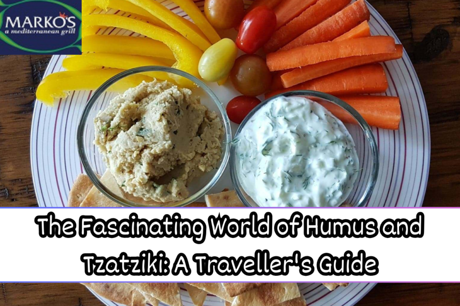 The Fascinating World of Humus and Tzatziki: A Traveller's Guide